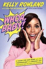 Whoa, Baby! 9780738219424 Kelly Rowland, Verzenden, Zo goed als nieuw, Kelly Rowland