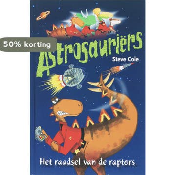 Het raadsel van de raptors / Astrosauriërs 9789025742942, Verzenden, Gelezen, Steve Cole
