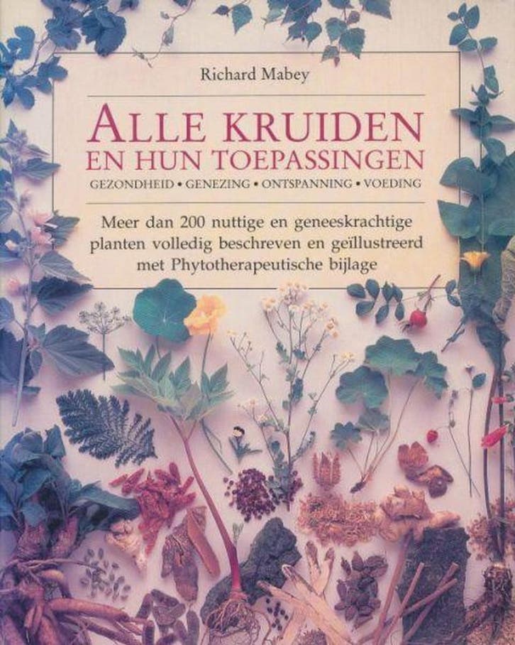 Alle kruiden en hun toepassingen 9789021000534 Mabey, Boeken, Gezondheid, Dieet en Voeding, Zo goed als nieuw, Verzenden