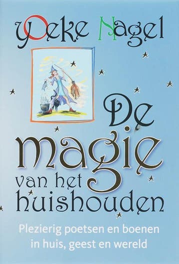 De magie van het huishouden 9789022547731 Yoeke Nagel, Boeken, Verzenden, Zo goed als nieuw, Yoeke Nagel