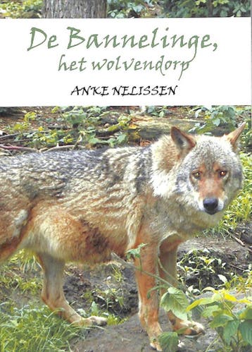 De bannelinge, het wolvendorp 9789085396314 A. Nelissen, Verzenden, A. Nelissen
