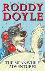 The Meanwhile Adventures 9780439963312 Roddy Doyle, Verzenden, Zo goed als nieuw, Roddy Doyle