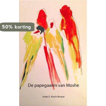 De papegaaien van Moshe 9789492055750 Ineke E. Kievit-Broeze, Verzenden, Ineke E. Kievit-Broeze