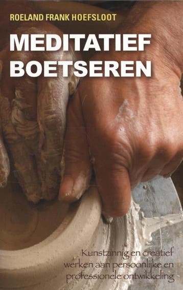 Meditatief boetseren 9789063789916 Roeland Frank Hoefsloot, Boeken, Verzenden, Zo goed als nieuw, Roeland Frank Hoefsloot