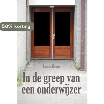 In de greep van een onderwijzer 9789087595272 Louise Hoorn, Boeken, Verzenden, Zo goed als nieuw, Louise Hoorn