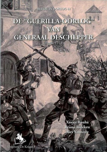 De Guerilla-oorlog van Generaal Deschepper herfst 1914 /, Verzenden, Zo goed als nieuw, X. Rouha