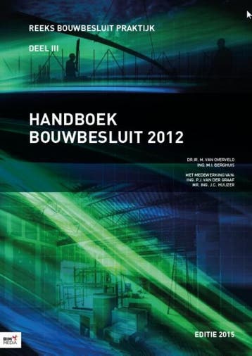 Handboek Bouwbesluit 2012 / 2012 3 / Bouwbesluit Praktijk, Boeken, Verzenden, Gelezen, M.I. Berghuis