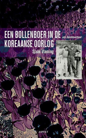 Een bollenboer in de Koreaanse oorlog 9789461532633, Boeken, Verzenden, Gelezen, Sjaak Vlaming