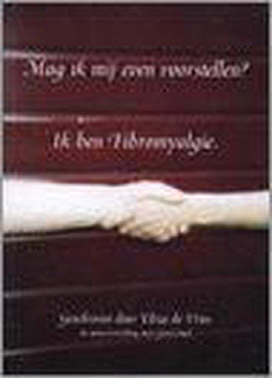 Mag Ik Mij Even Voorstellen? Ik Ben Fibromyalgie E. de Vries, Livres, Santé, Diététique & Alimentation, Envoi
