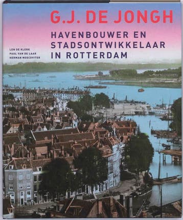 G.J.DE JONGH-HAVENARBEIDER EN STADSONTWIKKELAAR IN ROTTERDAM, Verzenden, L. de Klerk