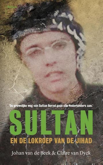 Sultan en de lokroep van de jihad 9789460034886, Verzenden, Zo goed als nieuw, Johan van de Beek