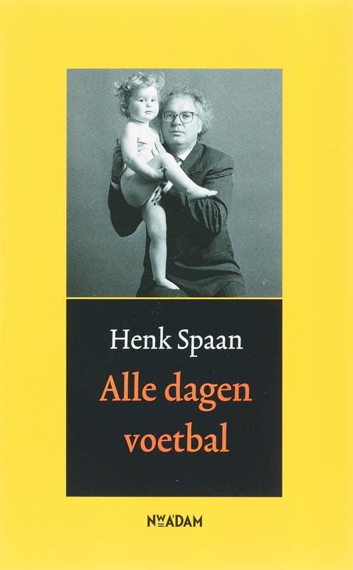 Alle dagen voetbal 9789046802885 Henk Spaan, Boeken, Literatuur, Gelezen, Verzenden