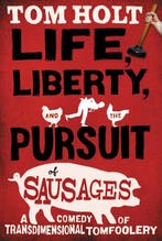 Life, Liberty, and the Pursuit of Sausages 9780316080026, Verzenden, Tom Holt