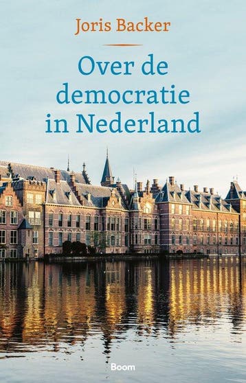 Over de democratie in Nederland 9789024471041 Joris Backer, Verzenden, Joris Backer