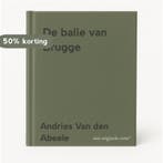 De balie van Brugge 9789049600228 Andries Van den Abeele, Boeken, Verzenden, Zo goed als nieuw, Andries Van den Abeele