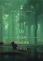De clan zonder thuis 9789464317343 Nick de Meersman, Verzenden, Zo goed als nieuw, Nick de Meersman