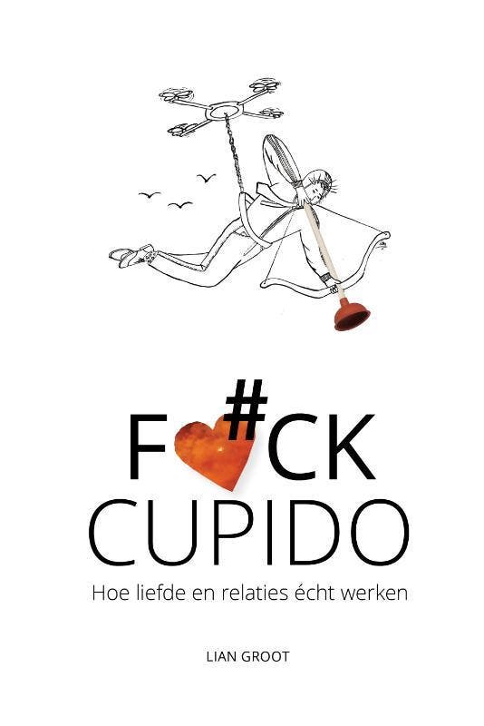 Fuck Cupido - Hoe liefde en relaties écht werken Lian Groot, Boeken, Overige Boeken, Zo goed als nieuw, Verzenden