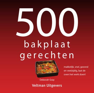 500 bakplaatgerechten / 500-serie 9789048320783 Deborah Gray, Verzenden, Deborah Gray