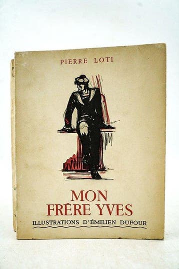 Pierre Loti / Émilien Dufour - Mon frère Yves - 1936-1938