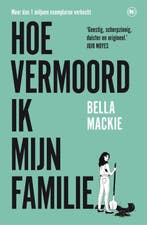 Hoe vermoord ik mijn familie? 9789044368369 Bella Mackie, Verzenden, Gelezen, Bella Mackie