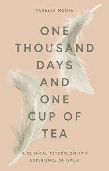 One Thousand Days and One Cup of Tea A Clinical, Verzenden, Gelezen, Vanessa Moore