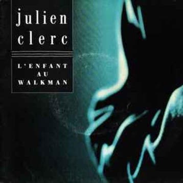 Julien Clerc – L'enfant Au Walkman single, CD & DVD, Vinyles | Pop, Verzenden