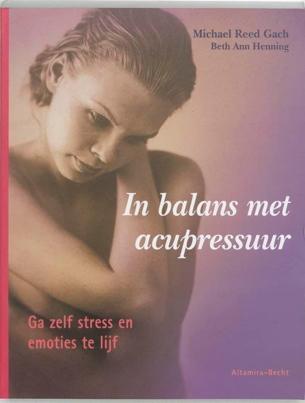 In balans met acupressuur 9789069636573 M. Reed Gach, Livres, Santé, Diététique & Alimentation, Envoi