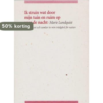 Ik struin wat door mijn tuin en ruim op voor de nacht, Verzenden, Gelezen, M. Lundquist