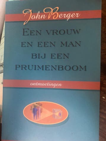 Een vrouw en een man bij een pruimenboom 9789023438175, Boeken, Verzenden, Zo goed als nieuw, John Berger