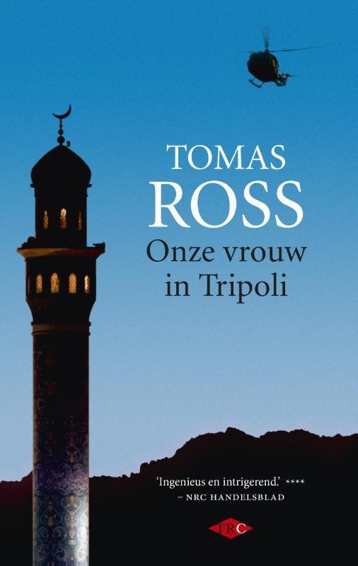 Onze vrouw in Tripoli 9789023482086 Tomas Ross, Boeken, Thrillers, Gelezen, Verzenden