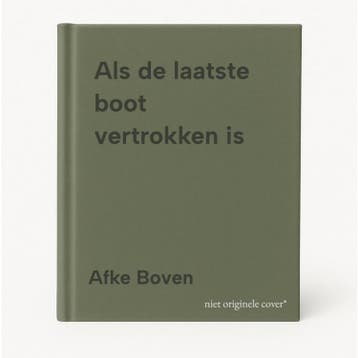 Als de laatste boot vertrokken is 9789089683694 Afke Boven, Verzenden, Zo goed als nieuw, Afke Boven