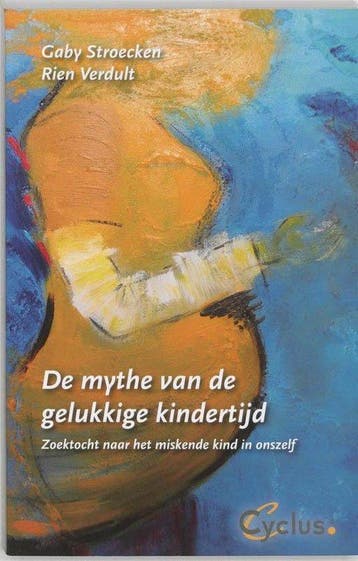 De mythe van de gelukkige kindertijd - Gaby Stroecken - 9789, Verzenden, Nieuw