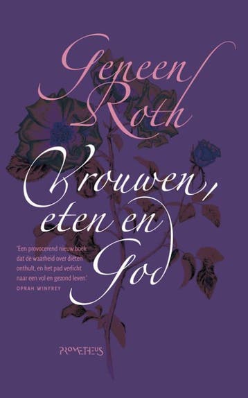 Vrouwen, eten en God 9789044617566 Geneen Roth, Verzenden, Zo goed als nieuw, Geneen Roth