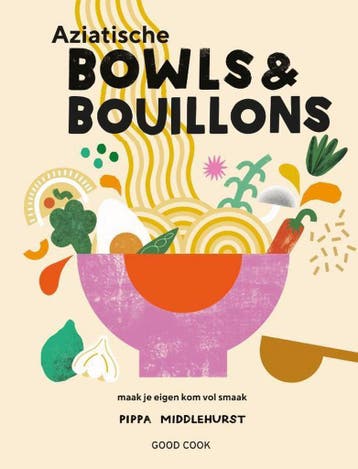 Aziatische bowls & bouillons 9789461432650 Pippa Middlehurst, Verzenden, Pippa Middlehurst