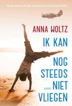 Ik kan nog steeds niet vliegen 9789045120508 Anna Woltz, Verzenden, Zo goed als nieuw, Anna Woltz