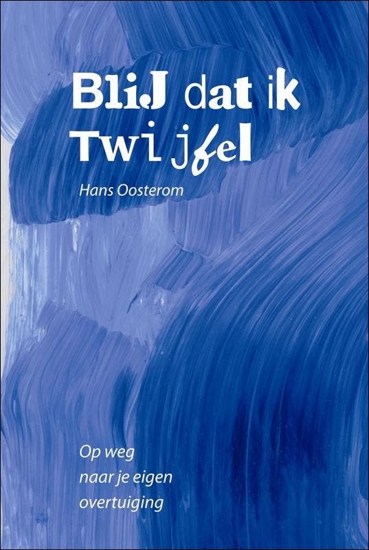 Blij dat ik Twijfel 9789081052429 H. Oosterom, Boeken, Psychologie, Gelezen, Verzenden