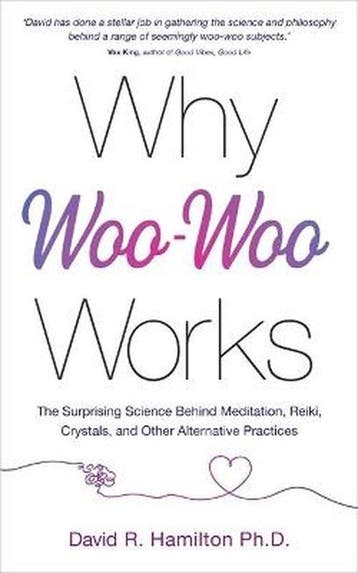 Why Woo-Woo Works 9781788175012 Dr David R. Hamilton, Verzenden, Dr David R. Hamilton