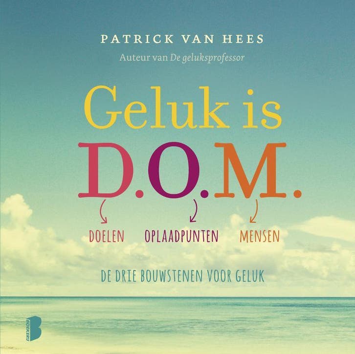 Geluk is D.O.M. 9789022578971 Patrick van Hees, Livres, Psychologie, Envoi