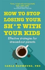 How to Stop Losing Your Sh*t Your Kids 9781529329735, Verzenden, Gelezen, Carla Naumburg