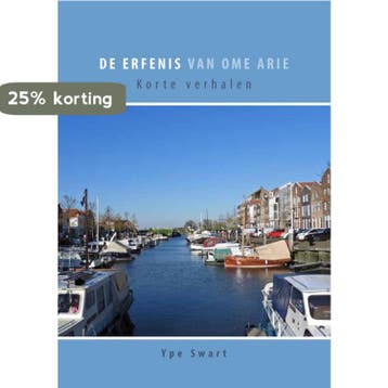 De erfenis van ome Arie 9789462472600 Ype Swart, Verzenden, Ype Swart
