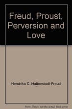Freud, Proust, Perversion And Love 9789026511110, Verzenden, H.C. Halberstadt-Freud