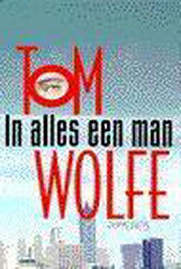 IN ALLES DE MAN PAP 9789053337516 T. Wolfe, Verzenden, Gelezen, T. Wolfe