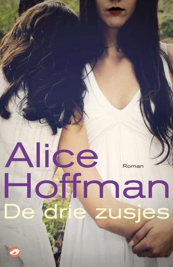 De drie zusjes 9789022959985 Alice Hoffman, Verzenden, Alice Hoffman