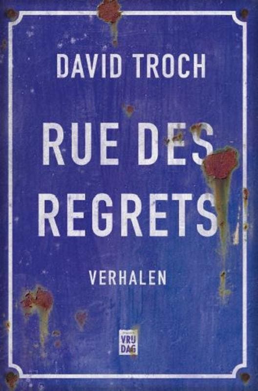 Rue des regrets 9789460016936 David Troch, Livres, Littérature, Envoi