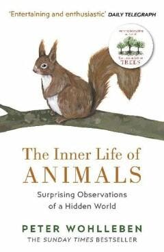 The Inner Life of Animals 9781784705954 Peter Wohlleben, Verzenden, Peter Wohlleben