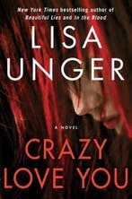 Crazy Love You 9781451691207 Lisa Unger, Verzenden, Lisa Unger