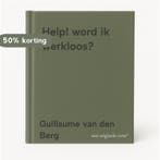 Help! word ik werkloos? 9789088348693 Guillaume van den Berg, Verzenden, Guillaume van den Berg