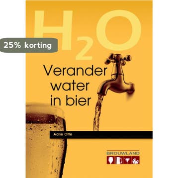 Verander water in bier 9789081739481 Adrie Otte, Verzenden, Zo goed als nieuw, Adrie Otte