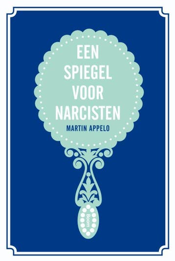 Een spiegel voor narcisten 9789461055507 Martin Appelo, Verzenden, Zo goed als nieuw, Martin Appelo