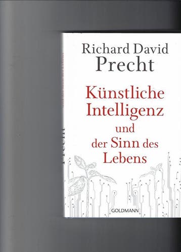 Künstliche Intelligenz und der Sinn des Lebens 9783442315611, Verzenden, Zo goed als nieuw, Richard David Precht